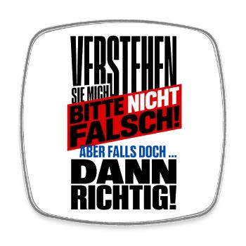 Verstehen Sie Mich Bitte Nicht Falsch – Spruch - Viereckiger Kühlschrankmagnet - Weiß - Vorne