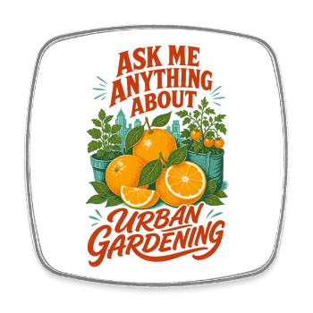 Demandez-moi tout ce que vous voulez sur le jardinage urbain - Magnet carré - blanc - Devant