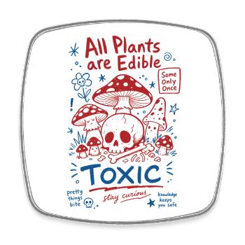 All Plants Are Edible Toxic Organic Gardening - Square fridge magnet - white - Front