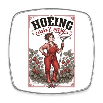 Hoeing Aint Easy Organic Gardening Plants - Square fridge magnet - white - Front