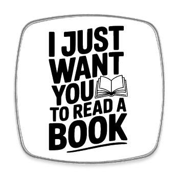 Je veux juste que tu lises un livre - Magnet carré - blanc - Devant