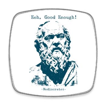 Eeh Good Enough - Mediocrates - Square fridge magnet - white - Front