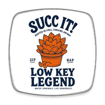 Succ It Low Key Legend Organic Succulent lover - Square fridge magnet - white - Front