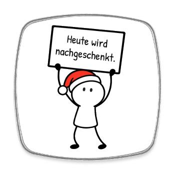 Heute wird nachgeschenkt. | Weihnachtshumor - Viereckiger Kühlschrankmagnet - Weiß - Vorne