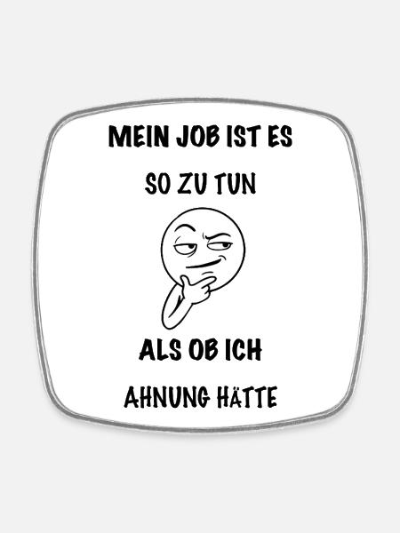 Sarkastischer Spruch Job - Viereckiger Kühlschrankmagnet - Weiß