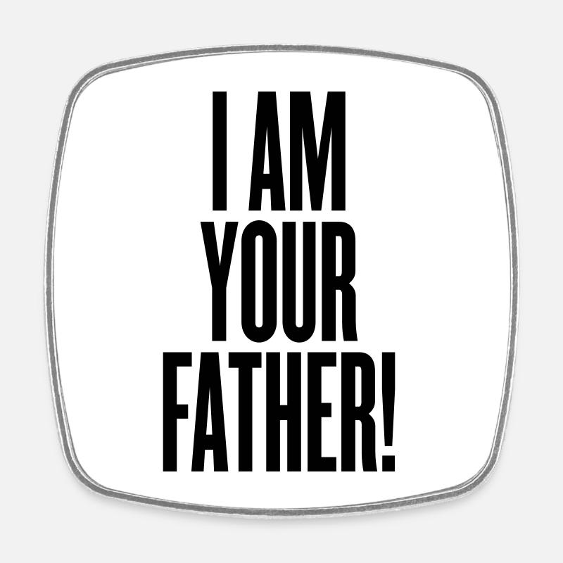 i am your father - Square fridge magnet - white