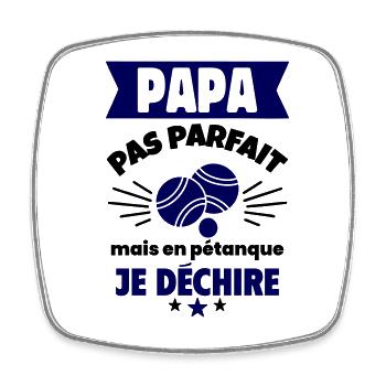 Papa pas parfait, mais à la pétanque je déchire - Magnet carré - blanc - Devant
