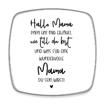 Hallo Mama, Papa hat mir erzählt wie toll du bist - Viereckiger Kühlschrankmagnet - Weiß - Vorne