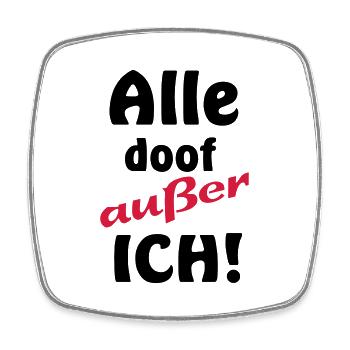 lustige Sprüche Alle doof außer ich Besserwisser - Viereckiger Kühlschrankmagnet - Weiß - Vorne