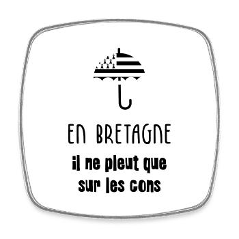 En Bretagne, il ne peut que sur les cons ! - Magnet carré - blanc - Devant