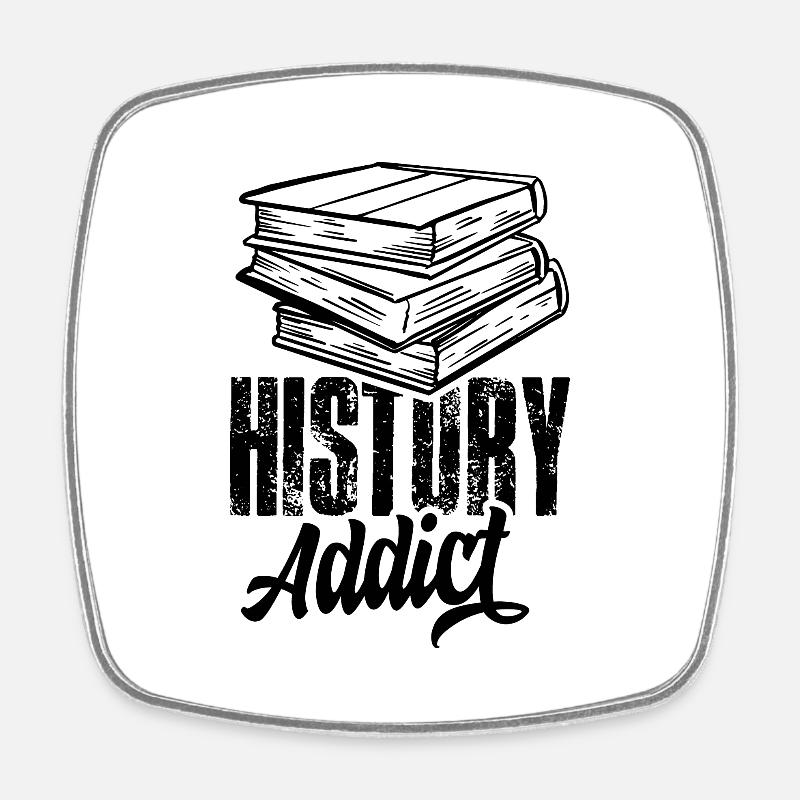 Addicted to History Nerd History Teacher - Square fridge magnet - white