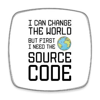 I Can Change The World But First I Need The Source - Viereckiger Kühlschrankmagnet - Weiß - Vorne