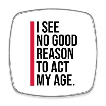 to act my age - Viereckiger Kühlschrankmagnet - Weiß - Vorne