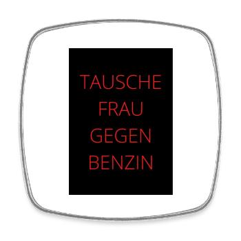 Tausche Frau gegen Benzin - Viereckiger Kühlschrankmagnet - Weiß - Vorne