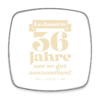 Es dauerte 36 Jahre um so gut auszusehen - Viereckiger Kühlschrankmagnet - Weiß - Vorne