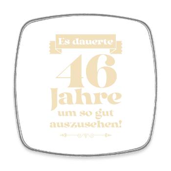 Es dauerte 46 Jahre um so gut auszusehen - Viereckiger Kühlschrankmagnet - Weiß - Vorne