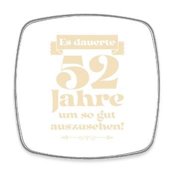 Es dauerte 52 Jahre um so gut auszusehen - Viereckiger Kühlschrankmagnet - Weiß - Vorne