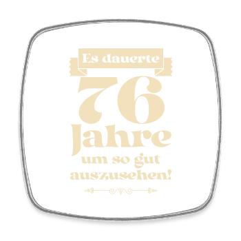 Es dauerte 76 Jahre um so gut auszusehen - Viereckiger Kühlschrankmagnet - Weiß - Vorne