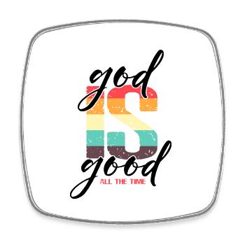 God is Good all the Time - Square fridge magnet - white - Front