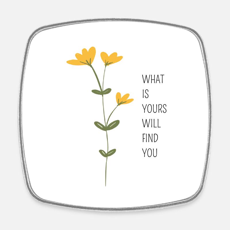 WHAT IS YOURS WILL FIND YOU - Square fridge magnet - white