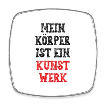 mein Körper ist ein Kunstwerk. Ich liebe alles! - Viereckiger Kühlschrankmagnet - Weiß - Vorne