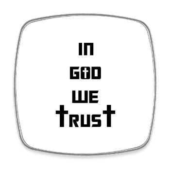 In God we trust. We trust in God - Square fridge magnet - white - Front