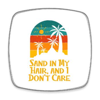 Sand in My Hair and I Don't Care Beach Summer - Square fridge magnet - white - Front