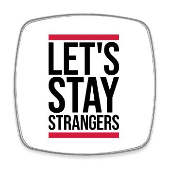 lets stay strangers quote - Square fridge magnet - white - Front