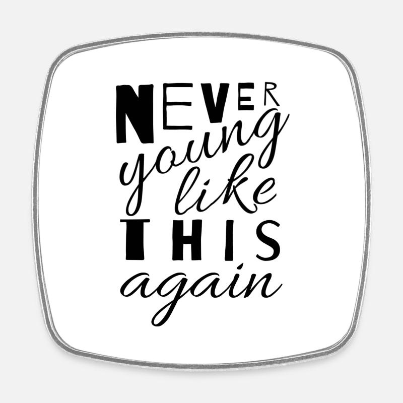 Never young like this again - Viereckiger Kühlschrankmagnet - Weiß
