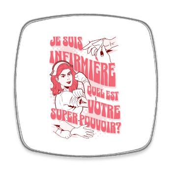 Je Suis Infirmière, Quel est Votre Super Pouvoir ? - Magnet carré - blanc - Devant