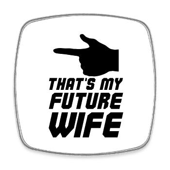 thats my future wife 001 - Viereckiger Kühlschrankmagnet - Weiß - Vorne