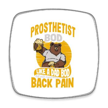 Prosthetist Bod Like A Dad Bod Funny Orthotics - Square fridge magnet - white - Front