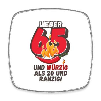 Lieber 65 und würzig als 20 und ranzig! - Viereckiger Kühlschrankmagnet - Weiß - Vorne