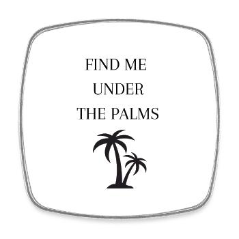 FIND ME UNDER THE PALMS , Palmen , Urlaub - Viereckiger Kühlschrankmagnet - Weiß - Vorne