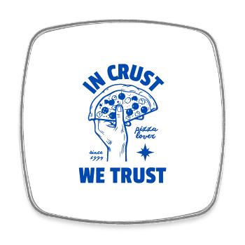 In Crust we Trust - Square fridge magnet - white - Front