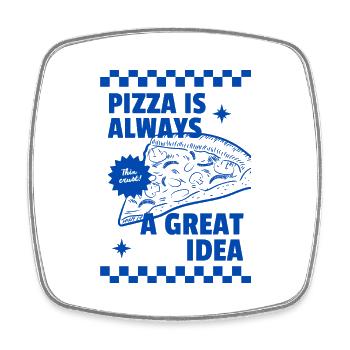 Pizza is Always a Great Idea - Square fridge magnet - white - Front