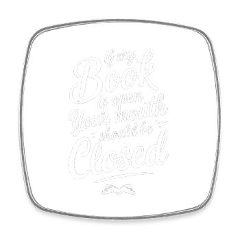 If My Book Is Open Your Mouth Should Be Closed 12 - Viereckiger Kühlschrankmagnet - Weiß - Vorne