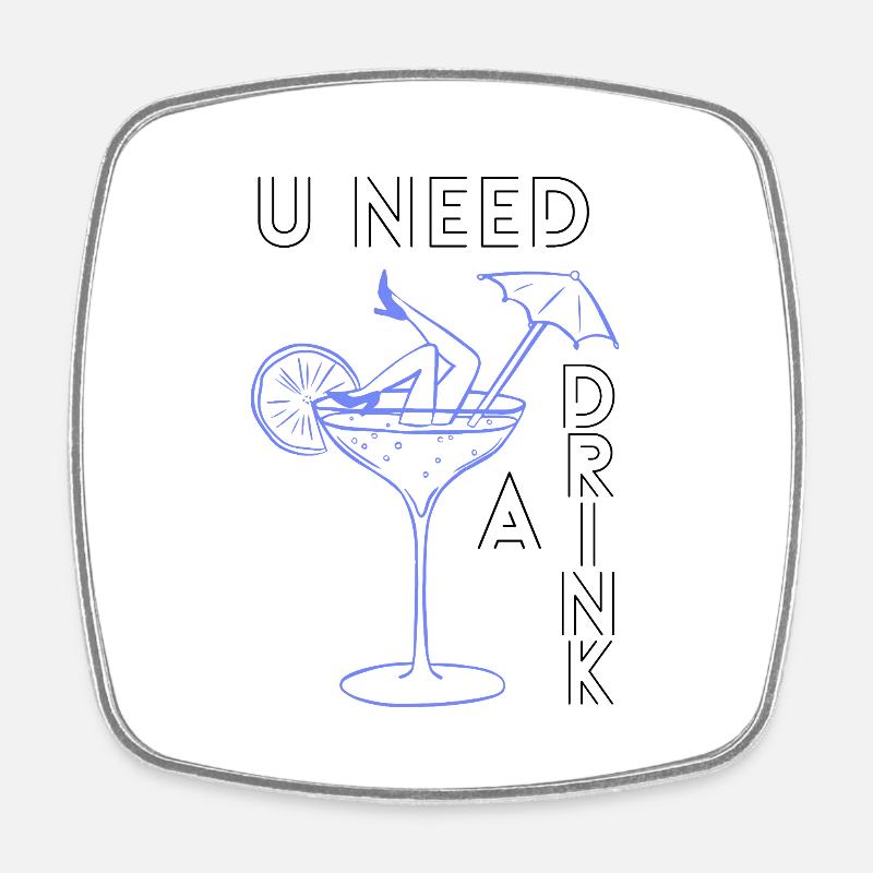 U need a drink - Square fridge magnet - white
