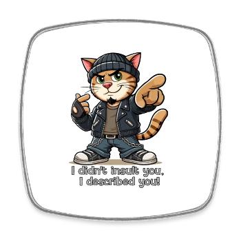 I didn't insult you, I described you. - Square fridge magnet - white - Front
