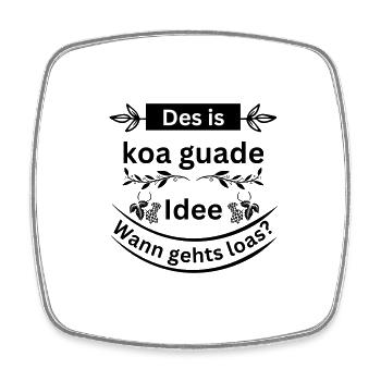 Koa guade Idee - bayerischer Spruch - Viereckiger Kühlschrankmagnet - Weiß - Vorne