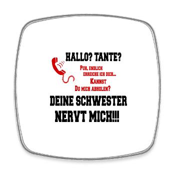 Hallo Tante - deine Schwester nervt mich - Viereckiger Kühlschrankmagnet - Weiß - Vorne