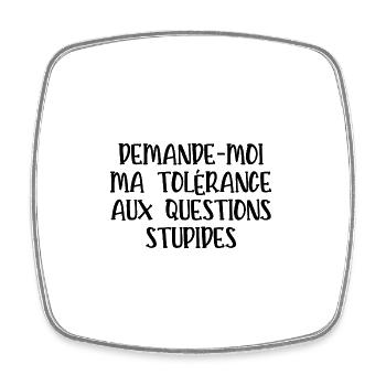 tolérance aux questions stupides - Magnet carré - blanc - Devant