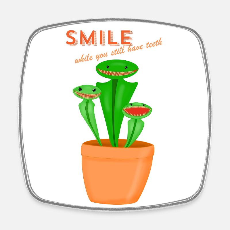 smile while you still have teeth - Viereckiger Kühlschrankmagnet - Weiß