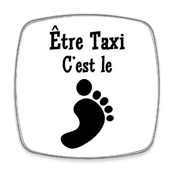 Être Taxi, c'est le pied ! - Magnet carré - blanc - Devant