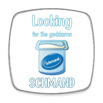Looking for the goddamn Schmand - Square fridge magnet - white - Front