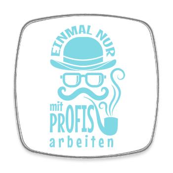 Nur mit Profis arbeiten Humorhut - Viereckiger Kühlschrankmagnet - Weiß - Vorne