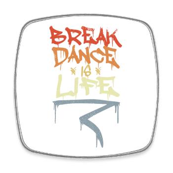Break Dance Is Life - Square fridge magnet - white - Front