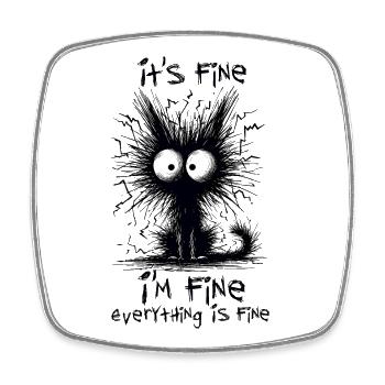 Black Cat It's Fine I'm Fine Everything Is Fine - Square fridge magnet - white - Front