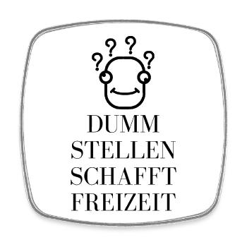Dumm stellen schafft Freizeit - Humorvolles Motiv - Viereckiger Kühlschrankmagnet - Weiß - Vorne