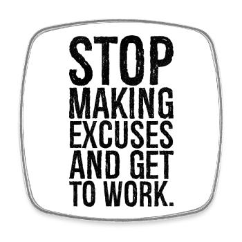 stop making excuses and get to work - Viereckiger Kühlschrankmagnet - Weiß - Vorne